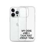 My Dog And I Talk About You iPhone Case