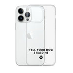 Tell Your Dog I Said Hi iPhone Case