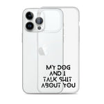 My Dog And I Talk About You iPhone Case