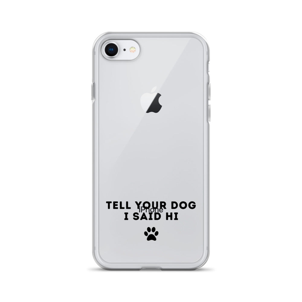 Tell Your Dog I Said Hi iPhone Case