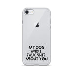 My Dog And I Talk About You iPhone Case