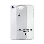 Tell Your Dog I Said Hi iPhone Case