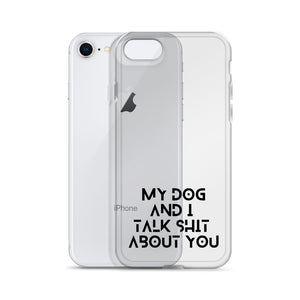 My Dog And I Talk About You iPhone Case