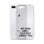 My Dog And I Talk About You iPhone Case