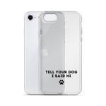 Tell Your Dog I Said Hi Clear iPhone Case With Black Text