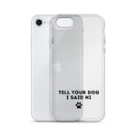 Tell Your Dog I Said Hi iPhone Case