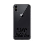 My Dog And I Talk About You iPhone Case