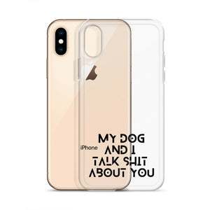 My Dog And I Talk About You iPhone Case