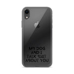 My Dog And I Talk About You iPhone Case