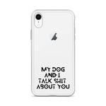 My Dog And I Talk About You iPhone Case