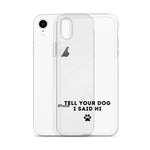 Tell Your Dog I Said Hi iPhone Case