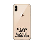 My Dog And I Talk About You iPhone Case