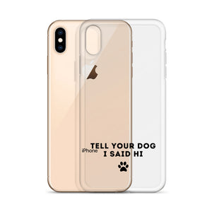 Tell Your Dog I Said Hi iPhone Case