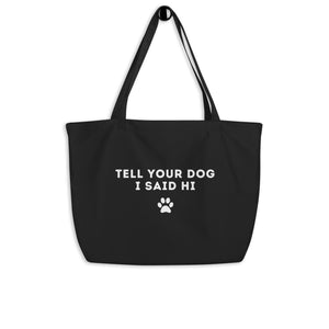 Tell Your Dog I Said Hi Organic Tote Bag