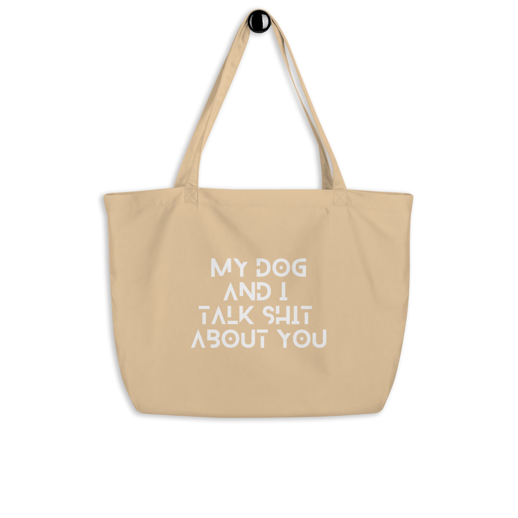 My Dog And I Talk About You Organic Tote Bag