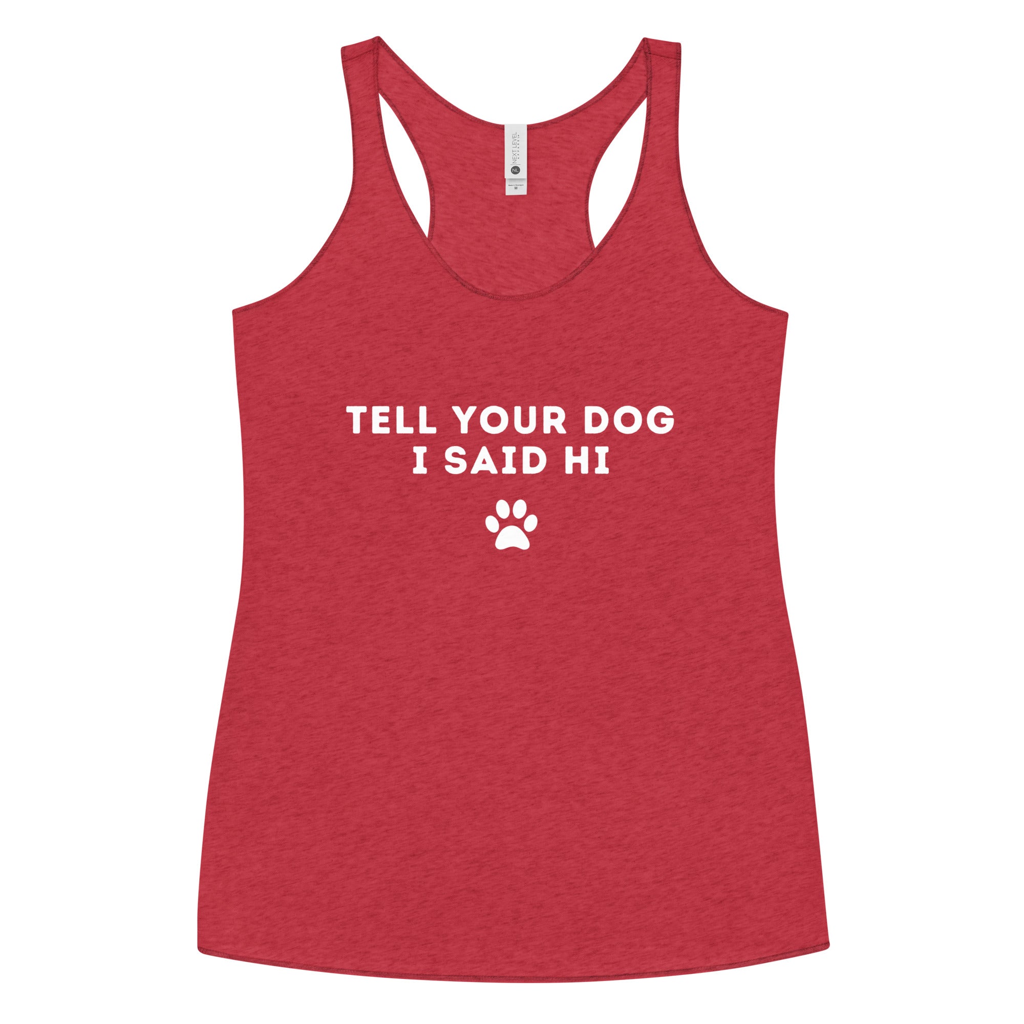 Tell Your Dog I Said Hi Racerback Tank